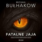 Tytuł: Fatalne jaja
Autor: Michaił Bułhakow
Wydawnictwo: Potop
Formaty: MP3