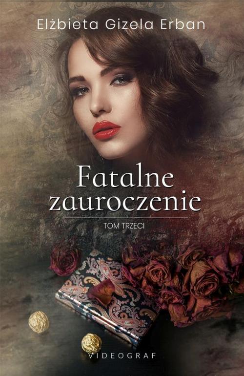 Tytuł: Fatalne zauroczenie. Tom 3
Autor: Elżbieta Gizela Erban
Wydawnictwo: Videograf
Formaty: MOBI, EPUB