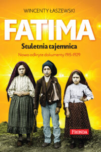 Tytuł: Fatima. Stuletnia tajemnica. Nowoodkryte dokumenty 1915-1925
Autor: Wincenty Łaszewski
Wydawnictwo: Fronda
Formaty: EPUB, PDF, MOBI