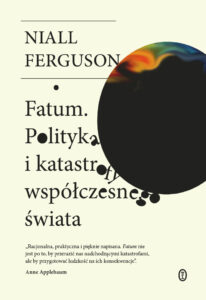 Tytuł: Fatum. Polityka i katastrofy współczesnego świata
Autor: Niall Ferguson
Wydawnictwo: Wydawnictwo Literackie
Formaty: EPUB, MOBI
