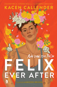 Tytuł: Felix Ever After. Na zawsze Felix
Autor: Kacen Callender
Wydawnictwo: We need YA
Formaty: EPUB, MOBI