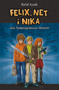 Felix, Net i Nika. Felix, Net i Nika oraz Nadprogramowe Historie — okładka e-booka