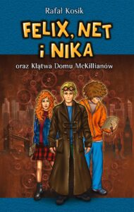 Tytuł: Felix, Net i Nika oraz Klątwa Domu McKillianów
Autor: Rafał Kosik
Wydawnictwo: Powergraph
Formaty: EPUB, MOBI