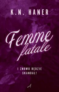 Tytuł: Femme fatale
Autor: K.N. Haner
Wydawnictwo: Wydawnictwo Ale!
Formaty: EPUB, MOBI
