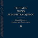 Fenomen prawa administracyjnego. Księga jubileuszowa Profesora Jana Zimmermanna — okładka e-booka