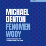Tytuł: Fenomen wody
Autor: Michael Denton
Wydawnictwo: En Arche
Formaty: MOBI, EPUB, PDF