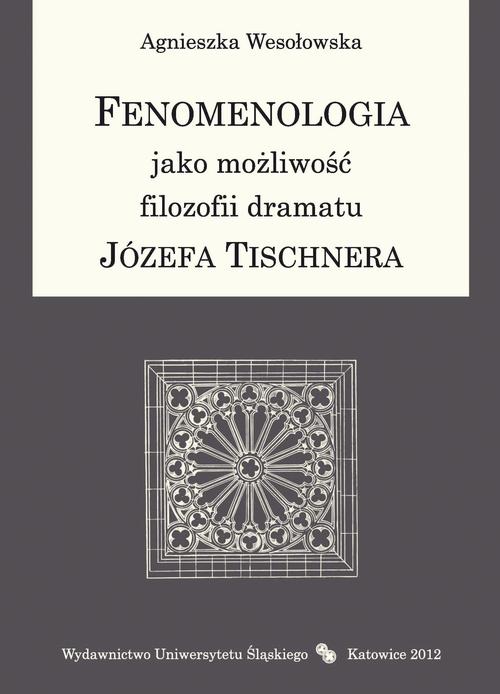 Fenomenologia jako możliwość filozofii dramatu Józefa Tischnera — okładka
