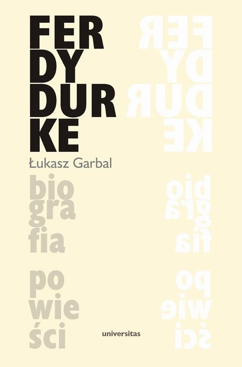 Tytuł: Ferdydurke Biografia powieści
Autor: Łukasz Garbal
Wydawnictwo: Universitas
Formaty: PDF