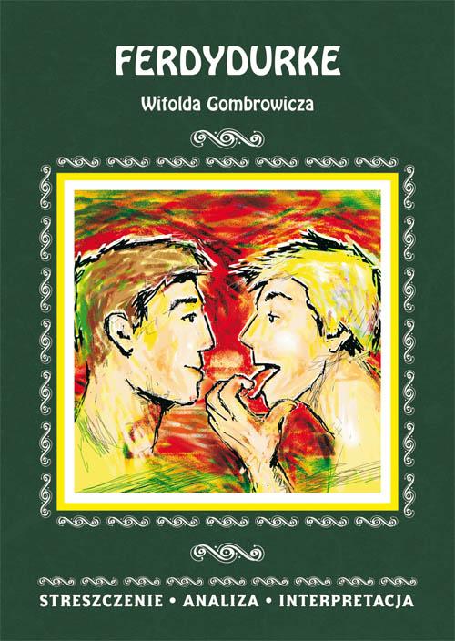 Tytuł: Ferdydurke Witolda Gombrowicza. Streszczenie, analiza, interpretacja
Autor: Anna Mądry
Wydawnictwo: Literat
Formaty: PDF
