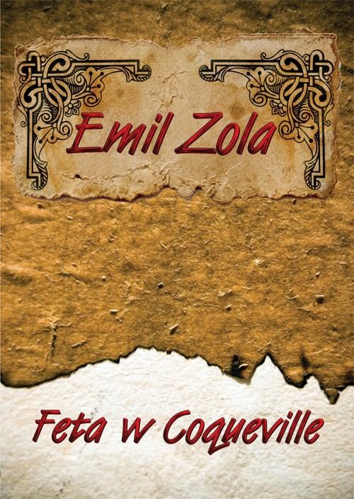 Tytuł: Feta w Coqueville
Autor: Emil Zola
Wydawnictwo: Lissner Studio
Formaty: MP3