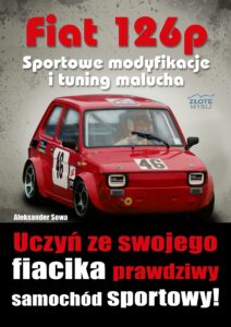 Tytuł: Fiat 126p. Sportowe modyfikacje i tuning. Uczyń ze swojego fiacika prawdziwy samochód sportowy!
Autor: Aleksander Sowa
Wydawnictwo: Złote Myśli
Formaty: PDF