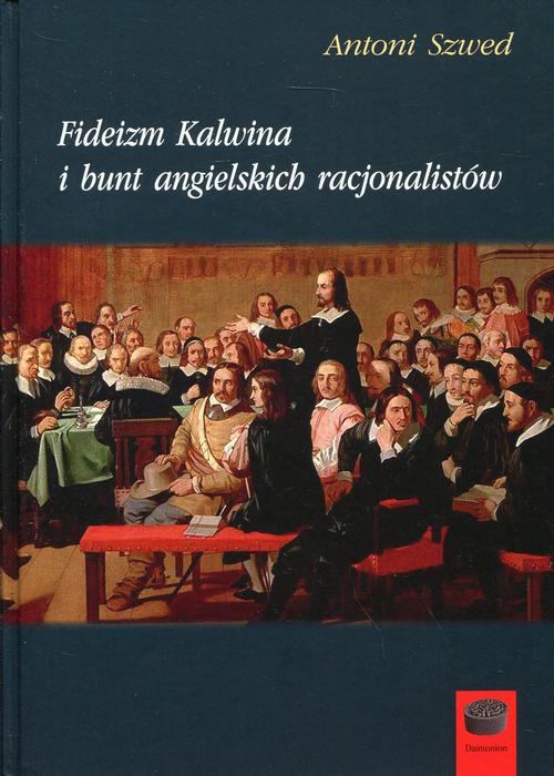 Tytuł: Fideizm Kalwina i bunt angielskich racjonalistów
Autor: Antoni Szwed
Wydawnictwo: Marek Derewiecki
Formaty: PDF
