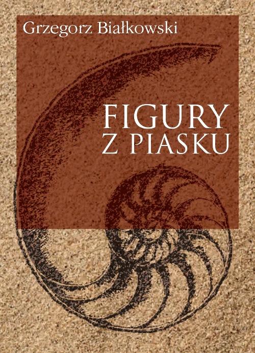 Tytuł: Figury z piasku
Autor: Grzegorz Białkowski
Wydawnictwo: Wydawnictwa Uniwersytetu Warszawskiego
Formaty: PDF