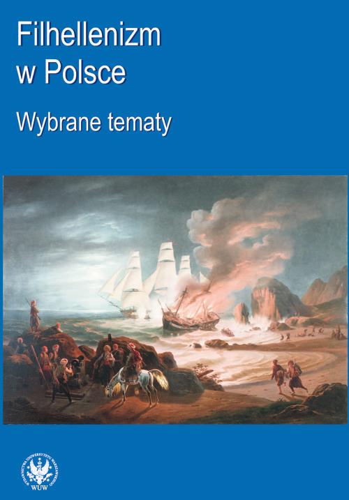 Tytuł: Filhellenizm w Polsce
Autor: Praca zbiorowa
Wydawnictwo: Wydawnictwa Uniwersytetu Warszawskiego
Formaty: PDF
