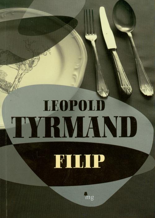 Tytuł: Filip
Autor: Leopold Tyrmand
Wydawnictwo: MG
Formaty: EPUB, MOBI