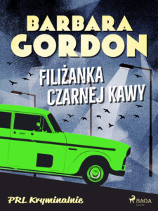 Tytuł: Filiżanka czarnej kawy
Autor: Barbara Gordon
Wydawnictwo: SAGA Egmont
Formaty: EPUB, MOBI