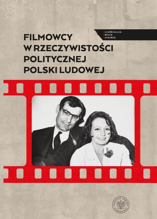 Tytuł: Filmowcy w rzeczywistości politycznej Polski Ludowej
Autor: Filip Gańczak, Sebastian Ligarski
Wydawnictwo: Instytut Pamięci Narodowej
Formaty: EPUB, MOBI