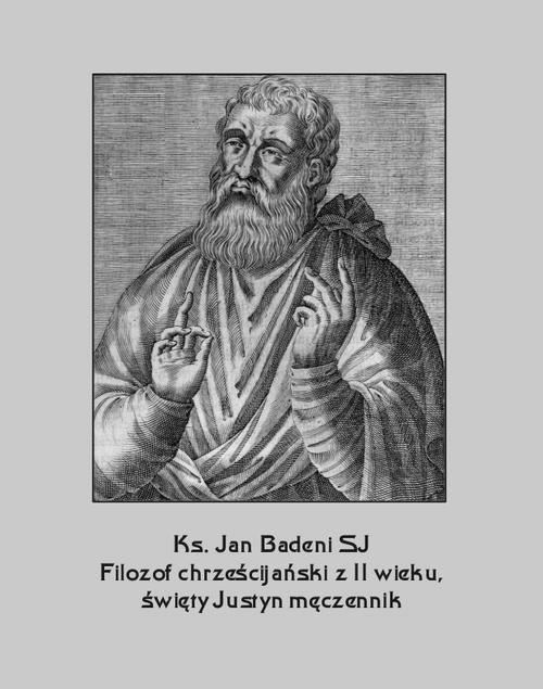 Tytuł: Filozof chrześcijański z II wieku, święty Justyn męczennik
Autor: Jan Badeni
Wydawnictwo: Armoryka
Formaty: EPUB, MOBI