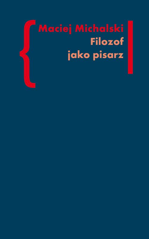 Tytuł: Filozof jako pisarz
Autor: Maciej Michalski
Wydawnictwo: Słowo/Obraz Terytoria
Formaty: MOBI, EPUB