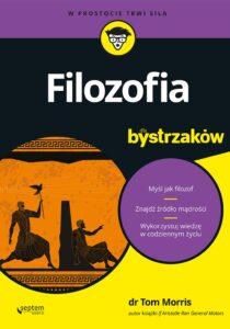 Tytuł: Filozofia dla bystrzaków
Autor: Tom Morris
Wydawnictwo: Septem
Formaty: EPUB, PDF, MOBI