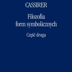 Tytuł: Filozofia form symbolicznych Część 2
Autor: Ernst Cassirer
Wydawnictwo: Marek Derewiecki
Formaty: PDF