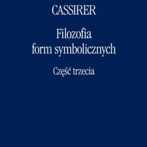 Tytuł: Filozofia form symbolicznych Część 3
Autor: Ernst Cassirer
Wydawnictwo: Marek Derewiecki
Formaty: PDF