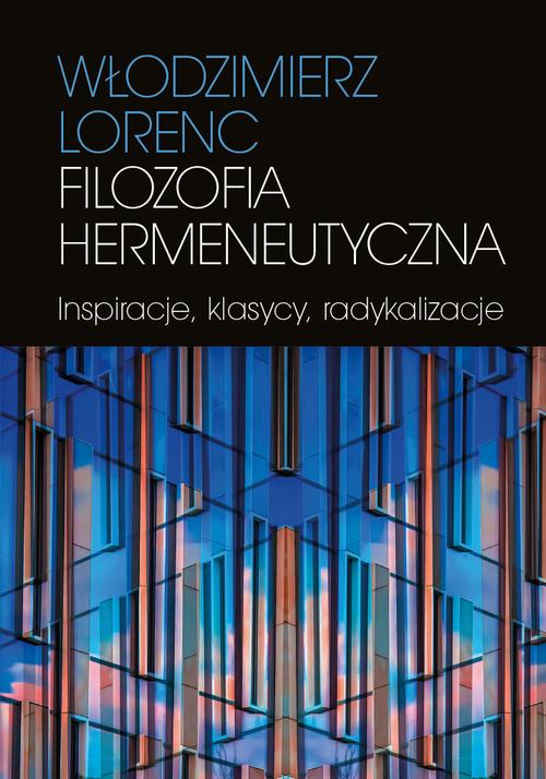 Tytuł: Filozofia hermeneutyczna
Autor: Włodzimierz Lorenc
Wydawnictwo: Wydawnictwa Uniwersytetu Warszawskiego
Formaty: EPUB, MOBI, PDF