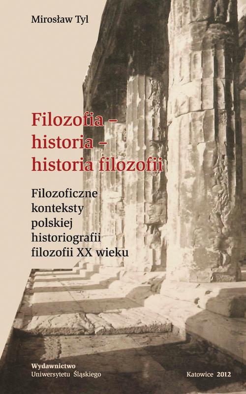 Tytuł: Filozofia - historia - historia filozofii
Autor: Mirosław Tyl
Wydawnictwo: Wydawnictwo Uniwersytetu Śląskiego
Formaty: PDF