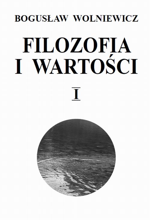 Tytuł: Filozofia i wartości. Tom I
Autor: Bogusław Wolniewicz
Wydawnictwo: Wydawnictwa Uniwersytetu Warszawskiego
Formaty: PDF