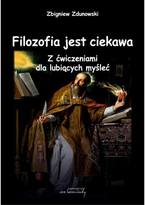 Tytuł: Filozofia jest ciekawa. Z ćwiczeniami dla lubiących myśleć
Autor: Zbigniew Zdunowski
Wydawnictwo: Von Borowiecky
Formaty: PDF