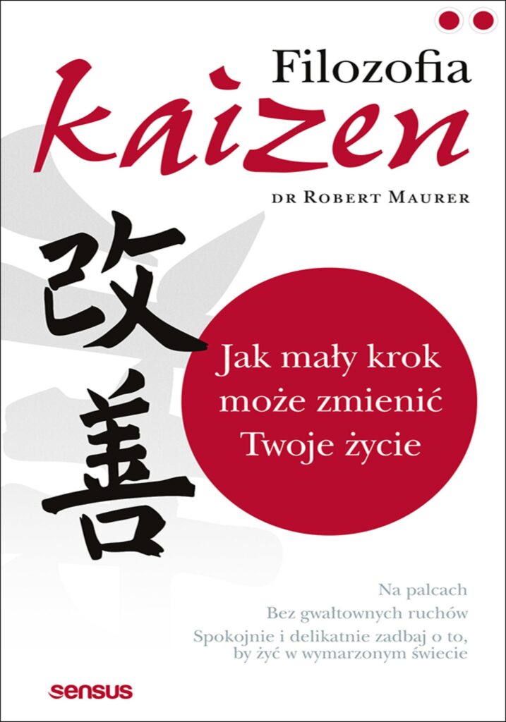 Filozofia Kaizen. Jak mały krok może zmienić Twoje życie — okładka