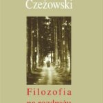 Tytuł: Filozofia na rozdrożu
Autor: Tadeusz Czeżowski
Wydawnictwo: Wydawnictwo Naukowe UMK
Formaty: PDF