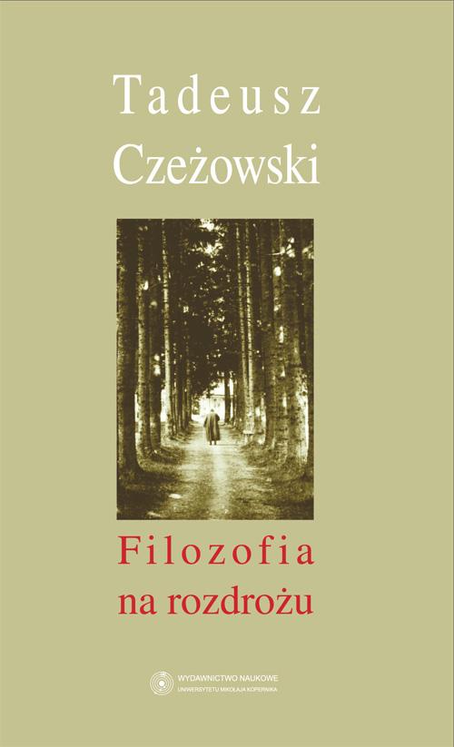 Tytuł: Filozofia na rozdrożu
Autor: Tadeusz Czeżowski
Wydawnictwo: Wydawnictwo Naukowe UMK
Formaty: PDF