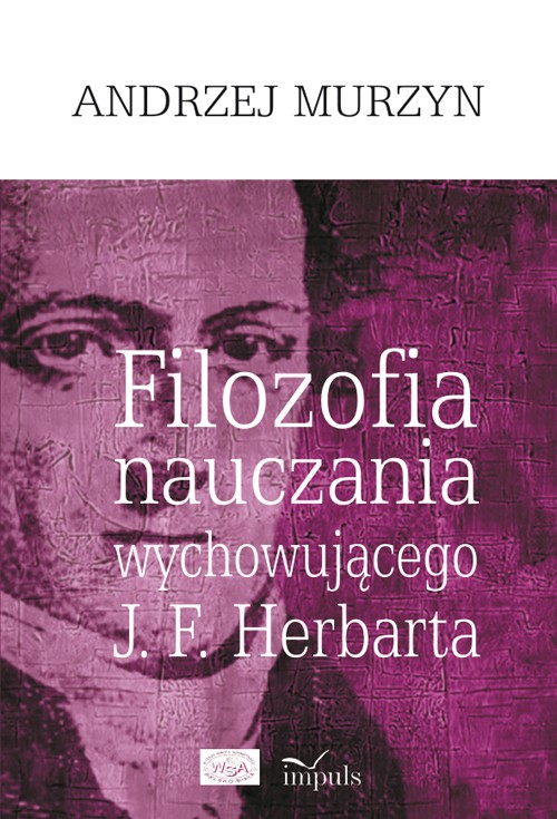 Tytuł: Filozofia nauczania wychowującego J. F. Herbarta
Autor: Andrzej Murzyn
Wydawnictwo: Impuls
Formaty: PDF