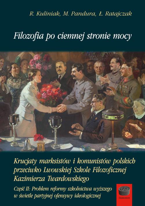 Tytuł: Filozofia po ciemnej stronie mocy. Krucjaty marksistów i komunistów polskich przeciwko Lwowskiej Szkole Filozoficznej Kazimierza Twardowskiego. Część druga: Problem reformy szkolnictwa wyższego w świetle partyjnej ofensywy ideologicznej
Autor: Radosław Kuliniak, Mariusz Pandura, Łukasz Ratajczak
Wydawnictwo: Marek Derewiecki
Formaty: PDF