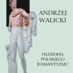 Tytuł: Filozofia polskiego romantyzmu. Kultura i myśl polska. Prace wybrane, t.2
Autor: Andrzej Walicki
Wydawnictwo: Universitas
Formaty: PDF