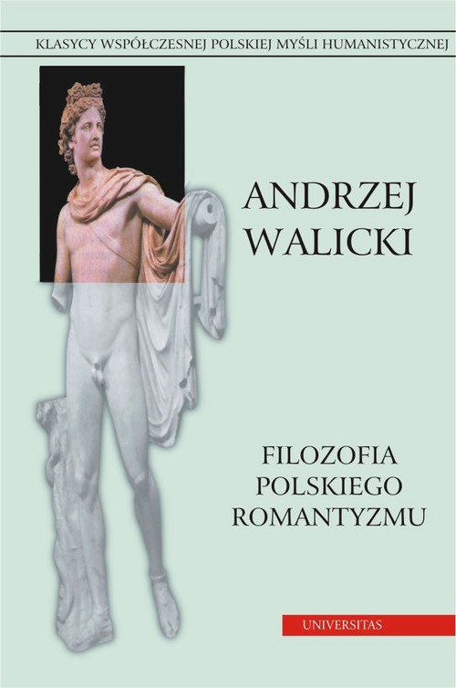 Tytuł: Filozofia polskiego romantyzmu. Kultura i myśl polska. Prace wybrane, t.2
Autor: Andrzej Walicki
Wydawnictwo: Universitas
Formaty: PDF