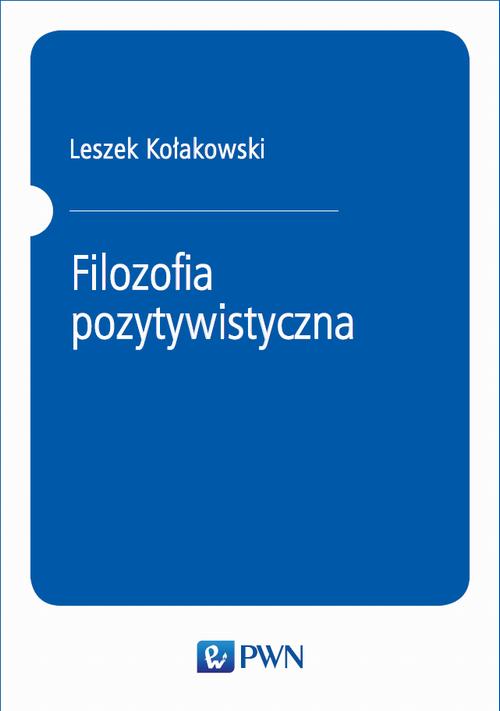 Tytuł: Filozofia pozytywistyczna
Autor: Leszek Kołakowski
Wydawnictwo: Wydawnictwo Naukowe PWN
Formaty: EPUB, MOBI