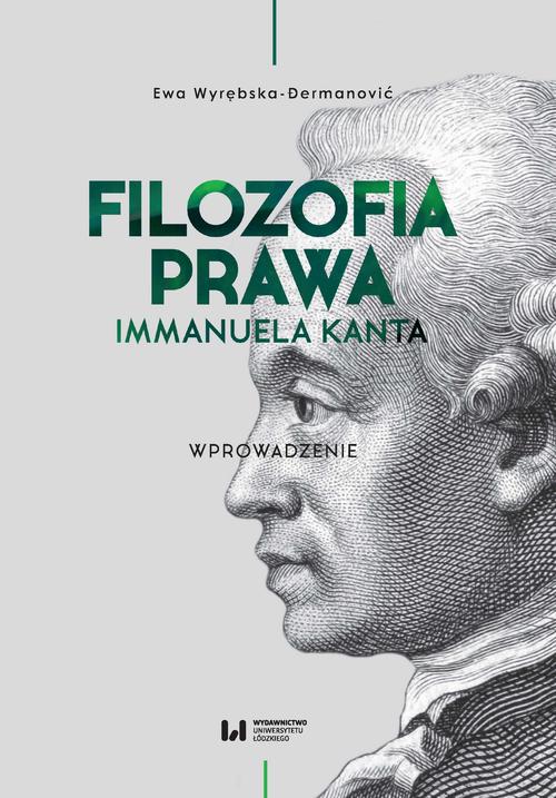 Tytuł: Filozofia prawa Immanuela Kanta
Autor: Ewa Wyrębska-Dermanović
Wydawnictwo: Wydawnictwo Uniwersytetu Łódzkiego
Formaty: PDF
