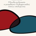 Tytuł: Filozofia wychowania w perspektywie Heideggerowskiej różnicy ontologicznej
Autor: Paulina Sosnowska
Wydawnictwo: Wydawnictwa Uniwersytetu Warszawskiego
Formaty: PDF