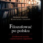 Tytuł: Filozofować po polsku. Źródłowość języka - uniwersalizm zagadnień
Autor: 
Wydawnictwo: Uniwersytet Jana Długosza w Częstochowie
Formaty: PDF