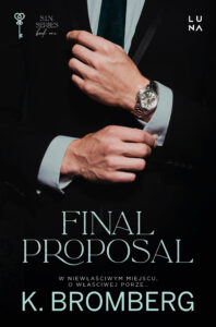 Tytuł: Final Proposal
Autor: K. Bromberg
Wydawnictwo: Wydawnictwo Luna
Formaty: EPUB, MOBI