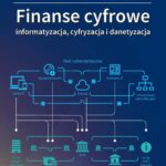 Tytuł: Finanse cyfrowe. Informatyzacja, cyfryzacja i danetyzacja
Autor: Lech Gąsiorkiewicz, Jan Monkiewicz
Wydawnictwo: Oficyna Wydawnicza Politechniki Warszawskiej
Formaty: PDF