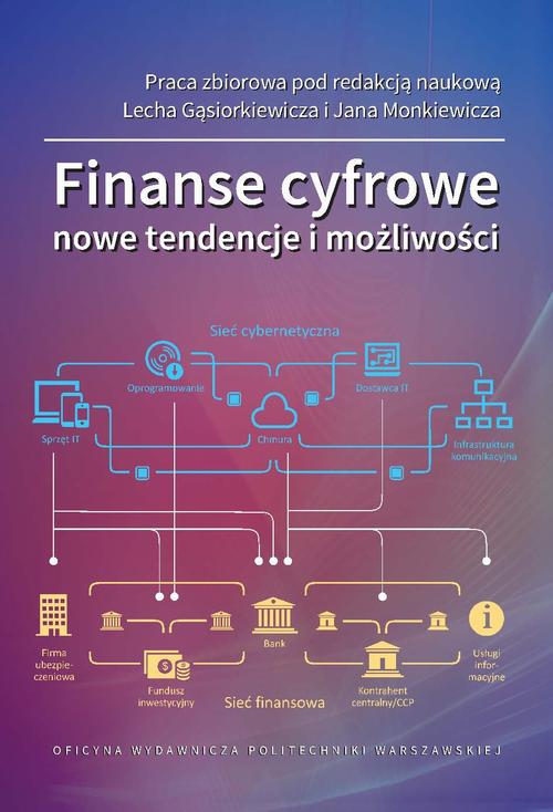 Tytuł: Finanse cyfrowe. Nowe tendencje i możliwości
Autor: Lech Gąsiorkiewicz, Jan Monkiewicz
Wydawnictwo: Oficyna Wydawnicza Politechniki Warszawskiej
Formaty: PDF