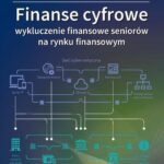 Tytuł: Finanse cyfrowe: wykluczenie finansowe seniorów na rynku finansowym
Autor: Lech Gąsiorkiewicz, Jan Monkiewicz, Aleksandra Wiktorow
Wydawnictwo: Oficyna Wydawnicza Politechniki Warszawskiej
Formaty: PDF