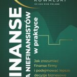 Tytuł: Finanse dla niefinansistów w praktyce
Autor: Witold Kowalski
Wydawnictwo: MT Biznes
Formaty: MOBI, EPUB