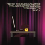 FINANSE, EKONOMIA I ZARZĄDZANIE (FEZ) – WSPÓŁCZESNE WYZWANIA TEORII I PRAKTYKI. CZĘŚĆ IV — okładka e-booka
