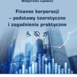 Tytuł: Finanse korporacji – podstawy teoretyczne i zagadnienia praktyczne
Autor: Joanna Błach, Maria Gorczyńska, Małgorzata Lipowicz
Wydawnictwo: Wydawnictwo Uniwersytetu Ekonomicznego w Katowicach
Formaty: PDF