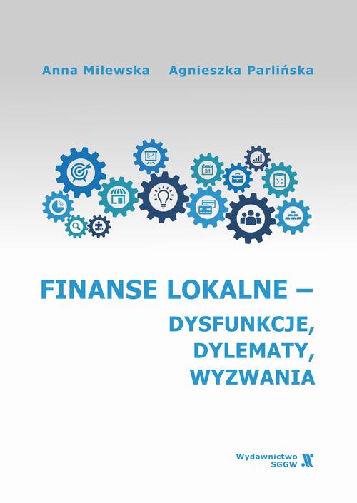 Tytuł: Finanse lokalne - dysfunkcje, dylematy, wyzwania
Autor: Anna Milewska, Agnieszka Parlińska
Wydawnictwo: Szkoła Główna Gospodarstwa Wiejskiego SGGW w Warszawie
Formaty: PDF