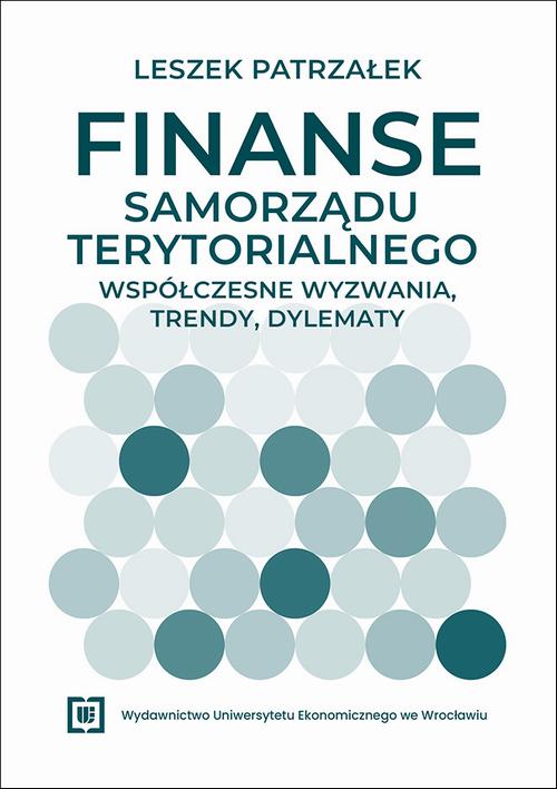 Tytuł: Finanse samorządu terytorialnego – współczesne wyzwania, trendy, dylematy
Autor: Leszek Patrzałek
Wydawnictwo: Wydawnictwo Uniwersytetu Ekonomicznego we Wrocławiu
Formaty: PDF